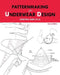 Patternmaking for Underwear Design: 2nd Edition by Kristina Shin