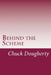 Behind the Scheme: A collection of the most common frauds and scams making the scene. by Chuck S. Dougherty