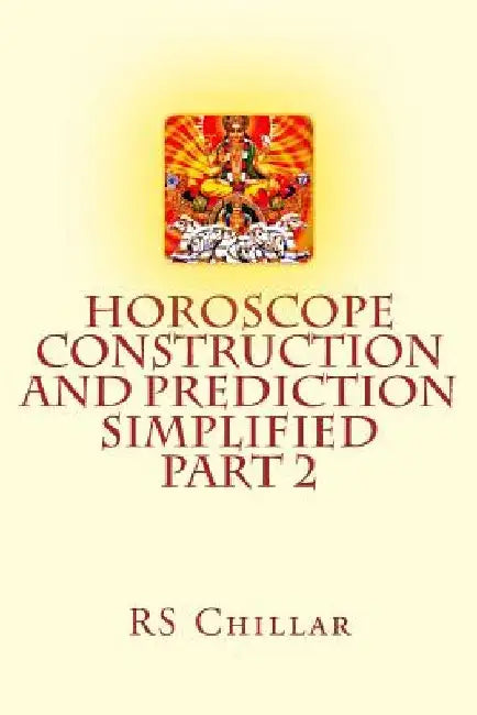 Horoscope construction and prediction simplified: A complete practical tool for software developers and astrologers Part 2 by Mitra Basu Chillar M. D.