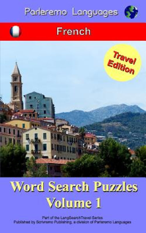Parleremo Languages Word Search Puzzles Travel Edition French - Volume 1 by Erik Zidowecki