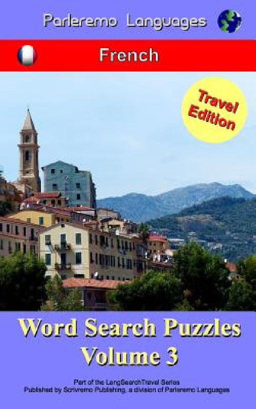Parleremo Languages Word Search Puzzles Travel Edition French - Volume 3 by Erik Zidowecki