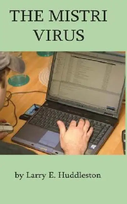 The Mistri Virus by Larry E. Huddleston