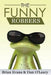 The Funny Robbers by Dan O'Leary