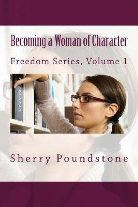 Becoming a Woman of Character by Sherry Poundstone