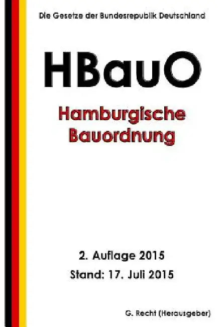 Hamburgische Bauordnung (HBauO), 2. Auflage 2015 by Recht, G.
