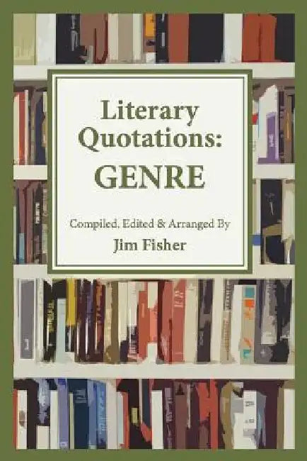 Literary Quotations: Genre by Jim Fisher