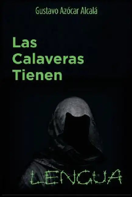 Las Calaveras tienen lengua: El crimen de un estudiante de la Guardia Nacional Venezolana by Gustavo Azocar Alcala