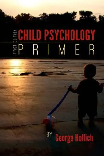 Child Psychology Primer by George Hollich