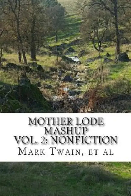 Mother Lode Mashup 2: Vol 2: Nonfiction by Mark Twain