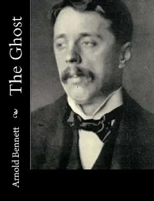 The Ghost by Arnold Bennett