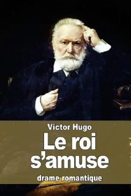 Le roi s'amuse by Hugo, Victor
