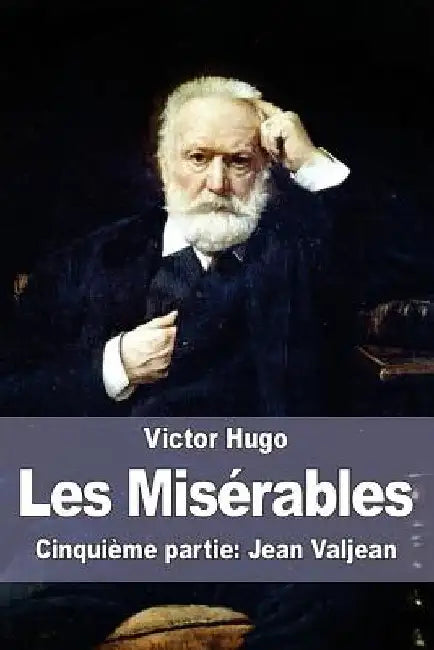 Les Misérables: Cinquième partie: Jean Valjean by Hugo, Victor