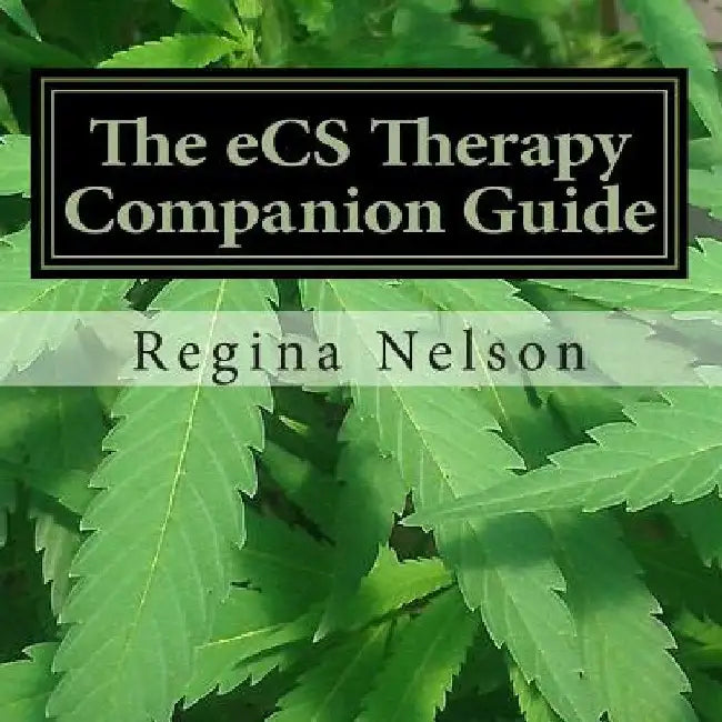The eCS Therapy Companion Guide: A Reference Source for Your Endocannabinoid System by Regina Nelson
