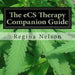 The eCS Therapy Companion Guide: A Reference Source for Your Endocannabinoid System by Regina Nelson