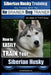 Siberian Husky Training Dog Training with the No BRAINER Dog TRAINER We Make it THAT Easy!: How to EASILY TRAIN Your Siberian Husky by Paul Allen Pearce