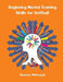 Beginning Mental Training Skills for Softball by Shannon L. McDougall