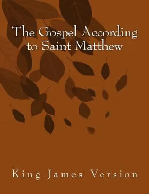 The Gospel According to Saint Matthew: King James Version by Saint Matthew