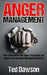 Anger Management: How to Deal With Your Anger, Frustration, and Temper to Avoid Anger Management Classes by Ted Dawson