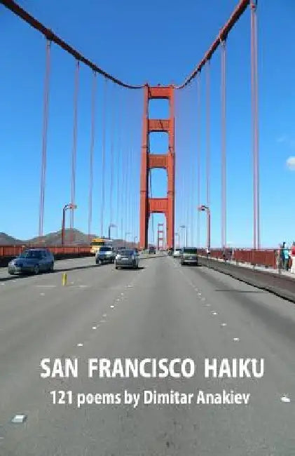 San Francisco Haiku by Dimitar Anakiev
