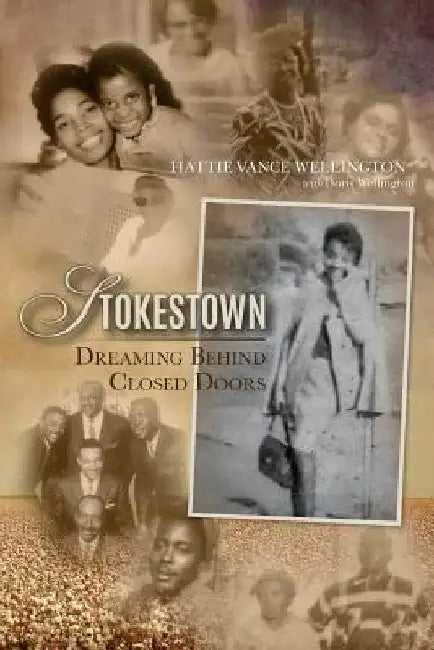 Stokestown: Dreaming Behind Closed Doors by Doris Wellington