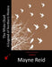 The White Chief: A Legend of Northern Mexico by Mayne Reid