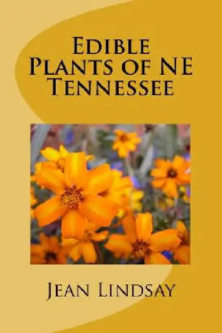Edible Plants of NE Tennessee by Jean Lindsay
