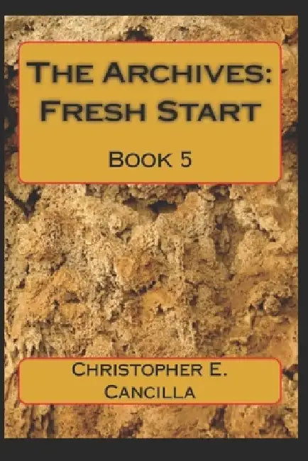The Archives: Fresh Start: Book 5 by Christopher Cancilla