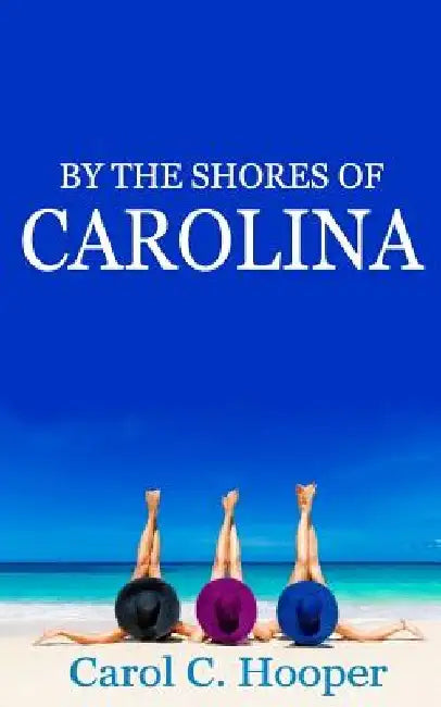 By the Shores of Carolina by Carol C. Hooper