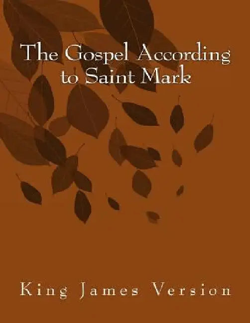 The Gospel According to Saint Mark: King James Version by Saint Mark
