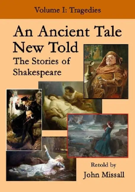 An Ancient Tale New Told - Volume 1: The Stories of Shakespeare - Tragedies by John Missall