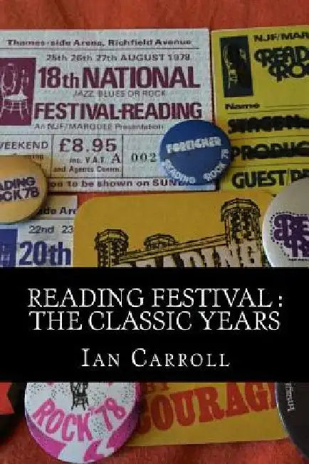 Reading Festival: The Classic Years by Ian Carroll