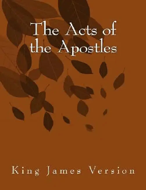 The Acts of the Apostles: King James Version by Saint