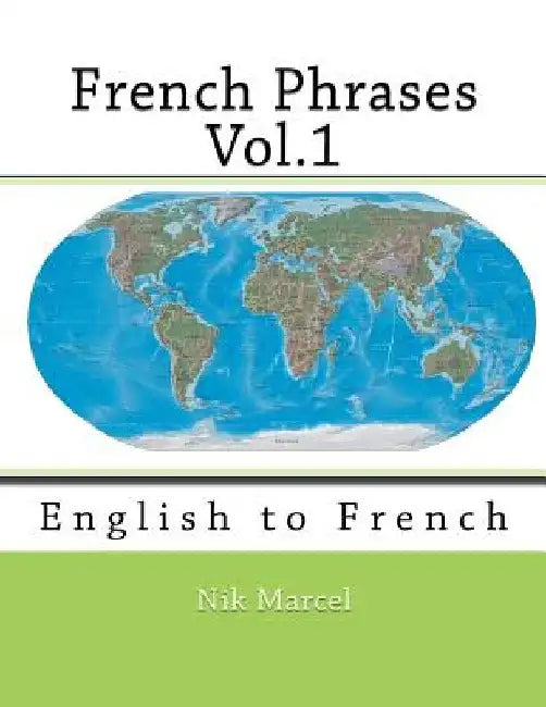 French Phrases Vol.1: English to French by Nik Marcel