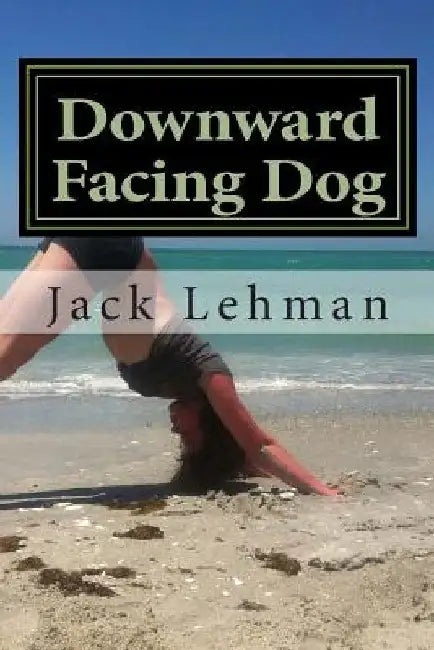Downward Facing Dog: New-Age Noir by Jack Lehman