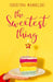 The Sweetest Thing by Christina Mandelski