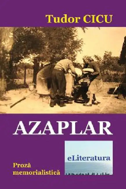 Azaplar: Proza Memorialistica by Cicu, Tudor