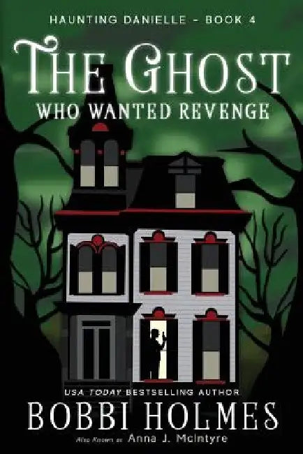 The Ghost Who Wanted Revenge by Anna J. McIntyre