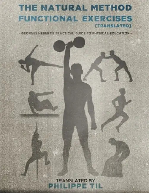 The Natural Method: Functional Exercises by Philippe Til