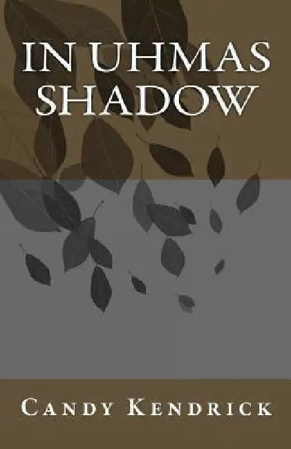In Uhmas Shadow by Candy F. Kendrick