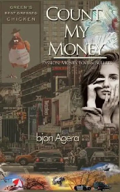 Count My Money: Passion, Money, Love and Bullets by Bjon Agera