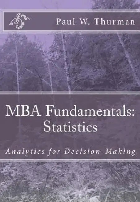 MBA Fundamentals: Statistics by Paul W. Thurman Mba