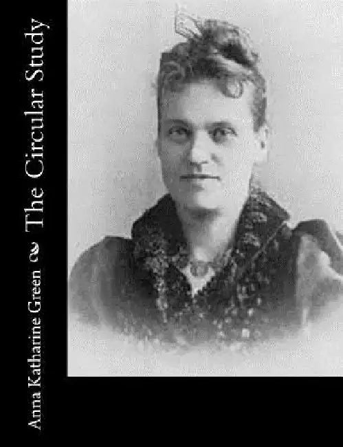 The Circular Study by Anna Katharine Green