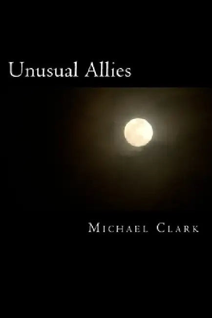 Unusual Allies by Michael William Clark