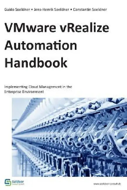 VMware vRealize Automation Handbook: Implementing Cloud Management in the Enterprise Environment by Jens-Henrik Soeldner
