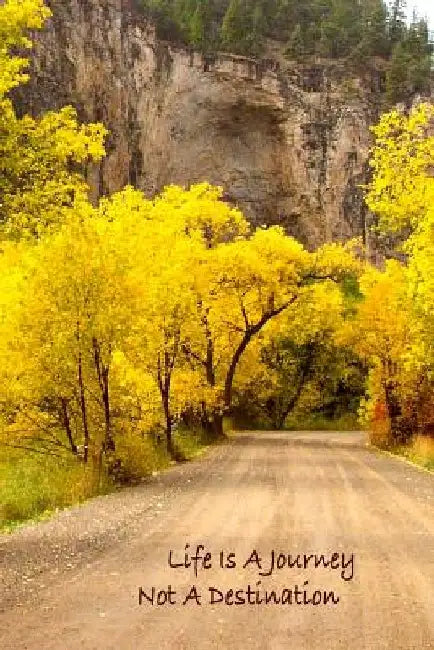 Life Is A Journey, Not A Destination by Leslie Uhl