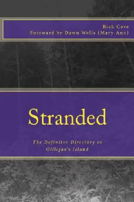 Stranded: The Definitve Directory to Gilligan's Island by Dawn Wells