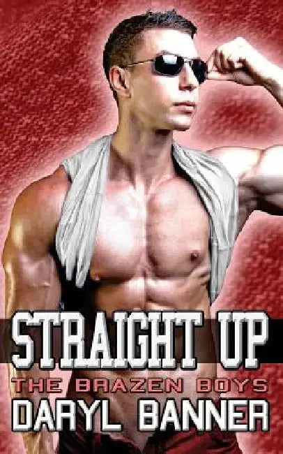 Straight Up (The Brazen Boys) by Daryl Banner