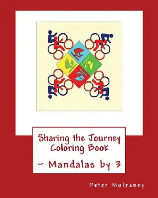 Sharing the Journey Coloring Book: Mandalas by 3 by Peter Mulraney