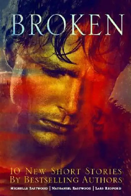 Broken by Nathaniel Eastwood