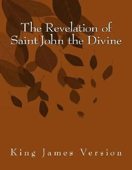 The Revelation of Saint John the Divine: King James Version by Saint John